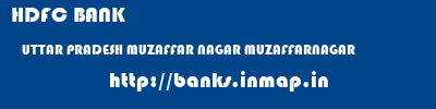 HDFC BANK  UTTAR PRADESH MUZAFFAR NAGAR MUZAFFARNAGAR   banks information 